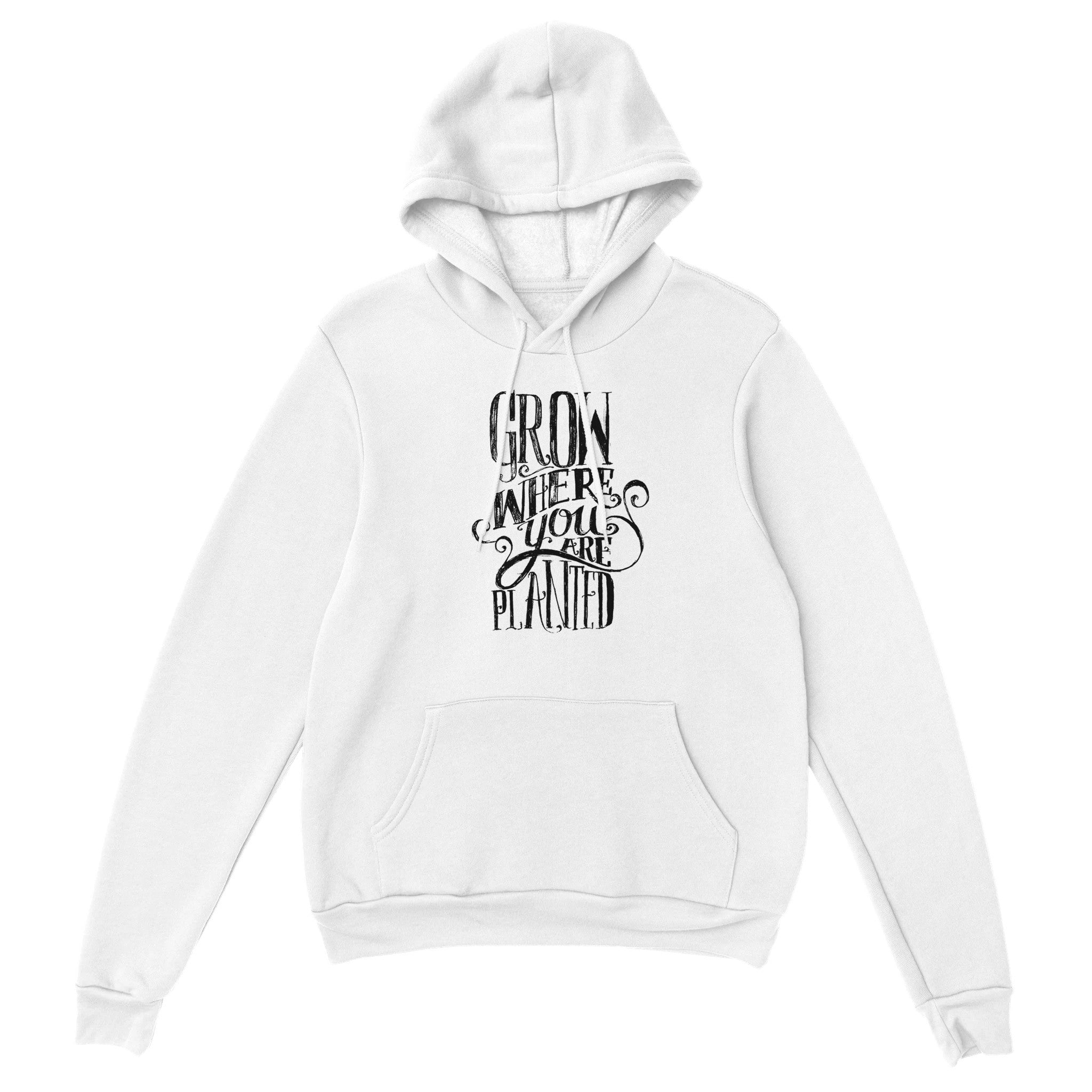 Grow Where You Are Planted Pullover Hoodie - Optimalprint