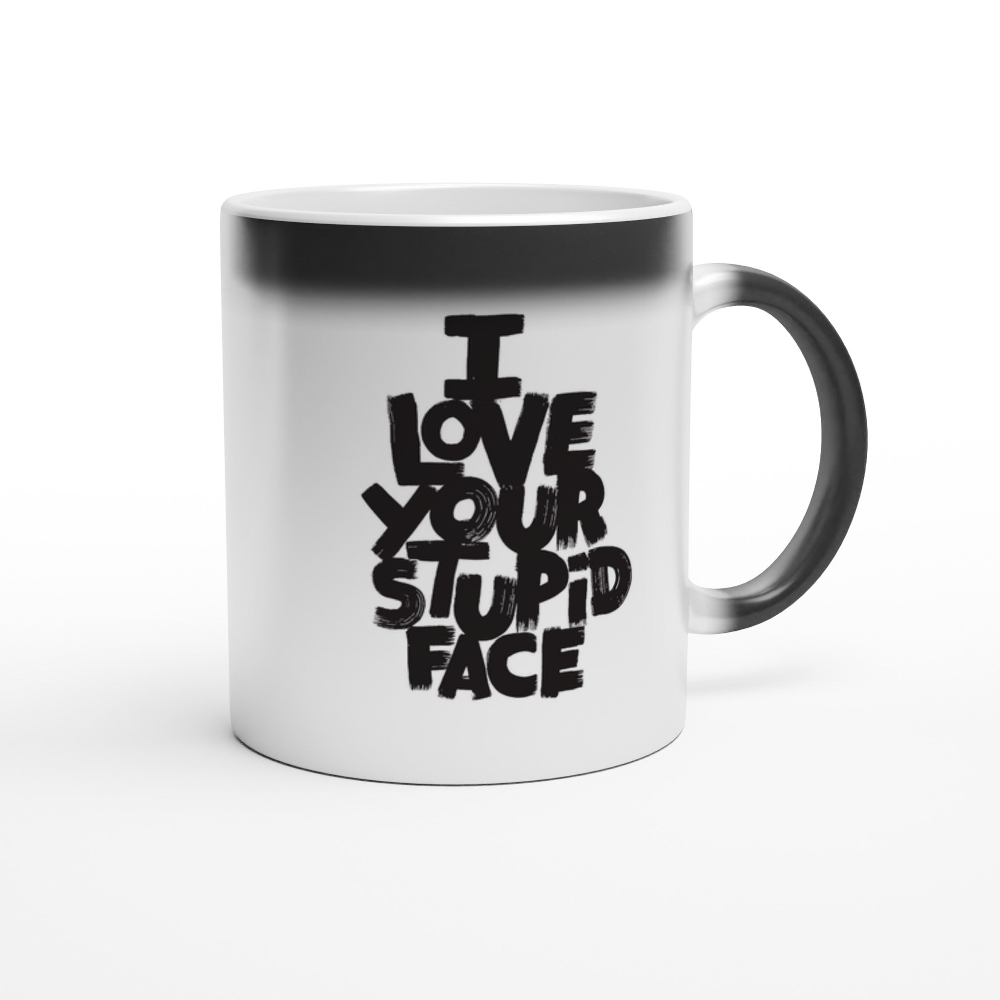 Love Your Stupid Face Magic Mug - Optimalprint