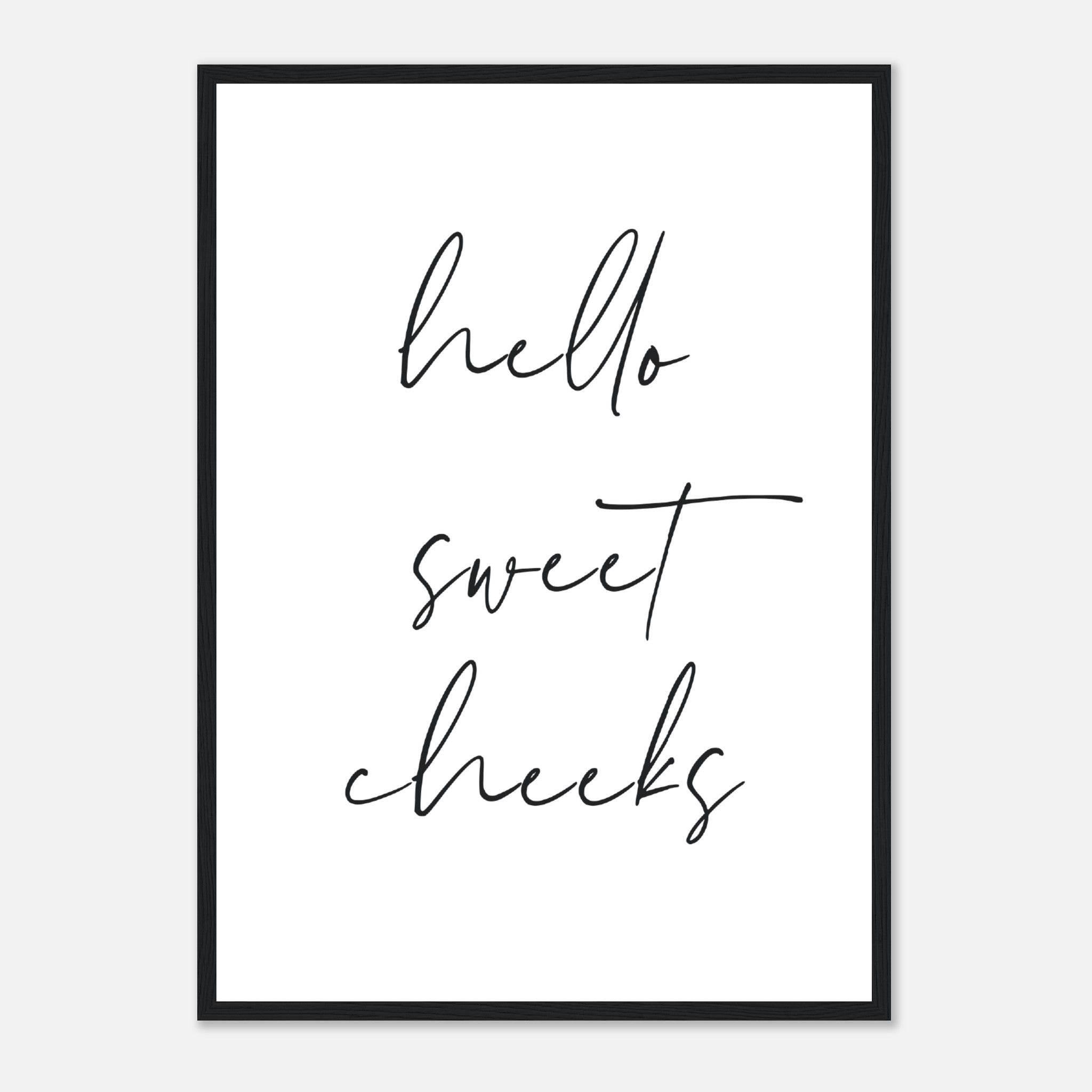 Hello Sweet Cheeks Poster