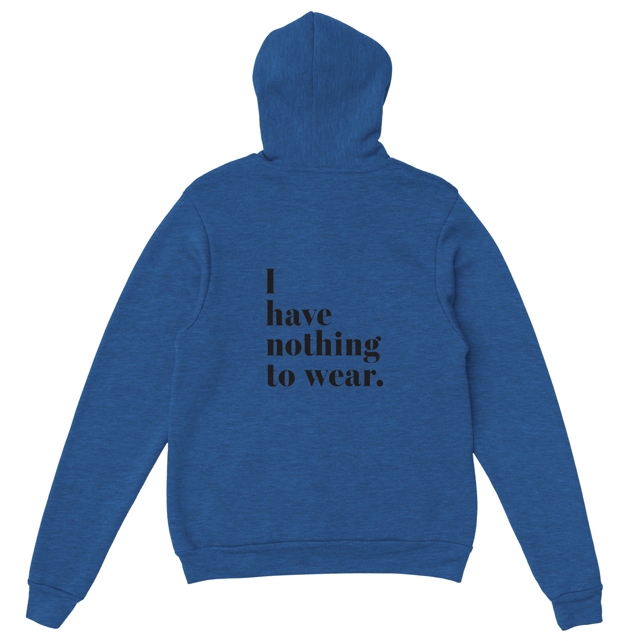 I Have Nothing To Wear Pullover Hoodie - Optimalprint