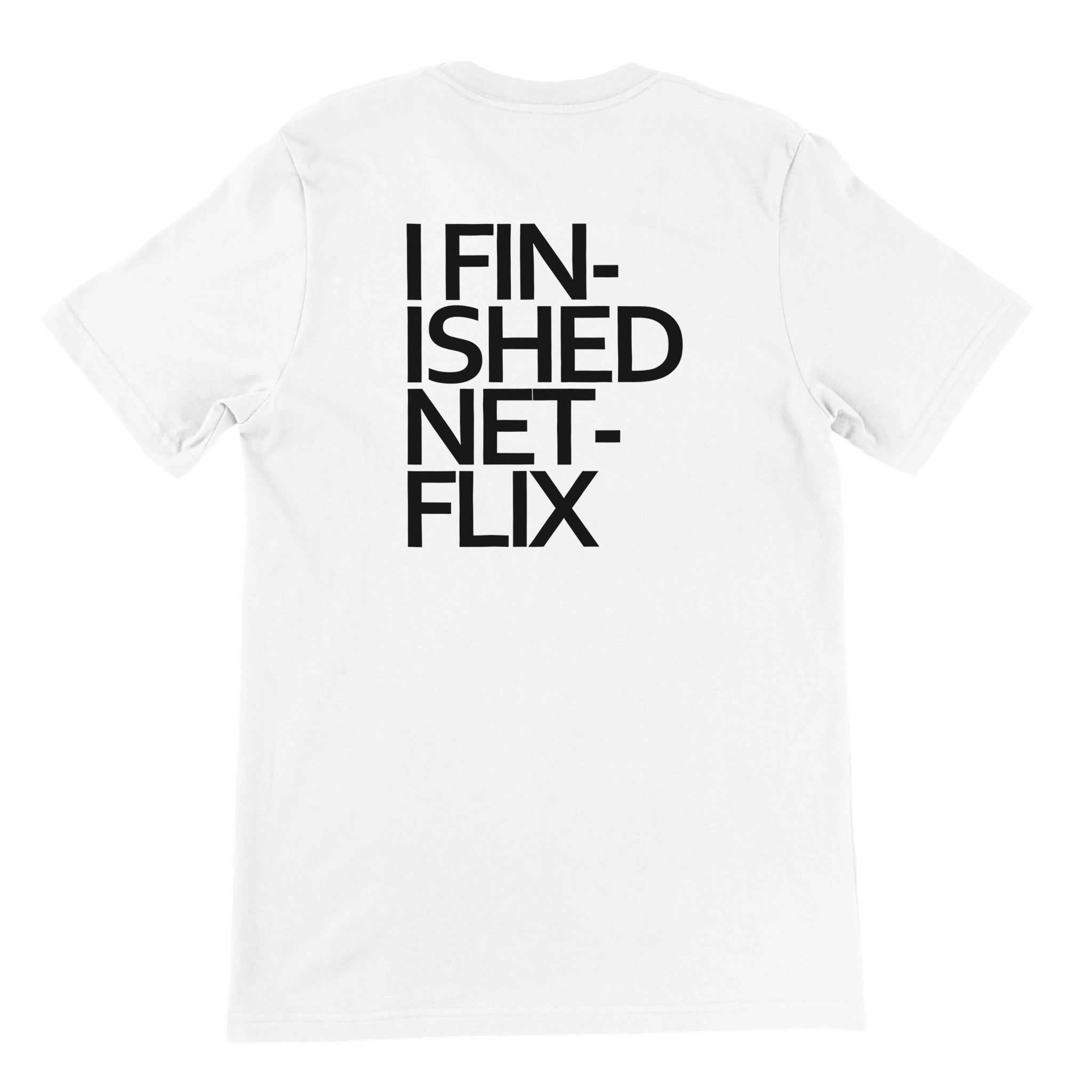 I Finished Netflix Crewneck T-shirt - Optimalprint