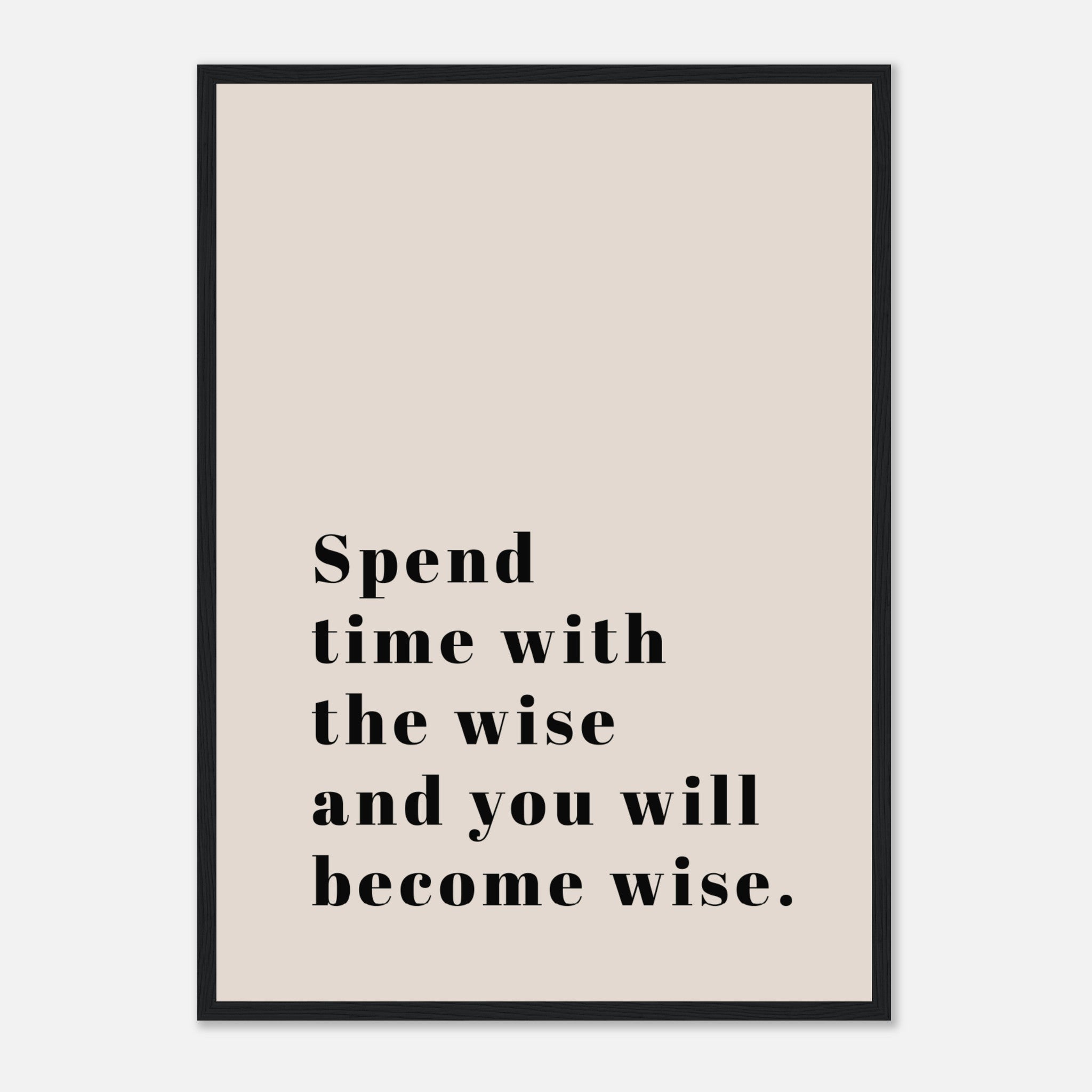 Spend Time with the Wise Quote Poster Poster