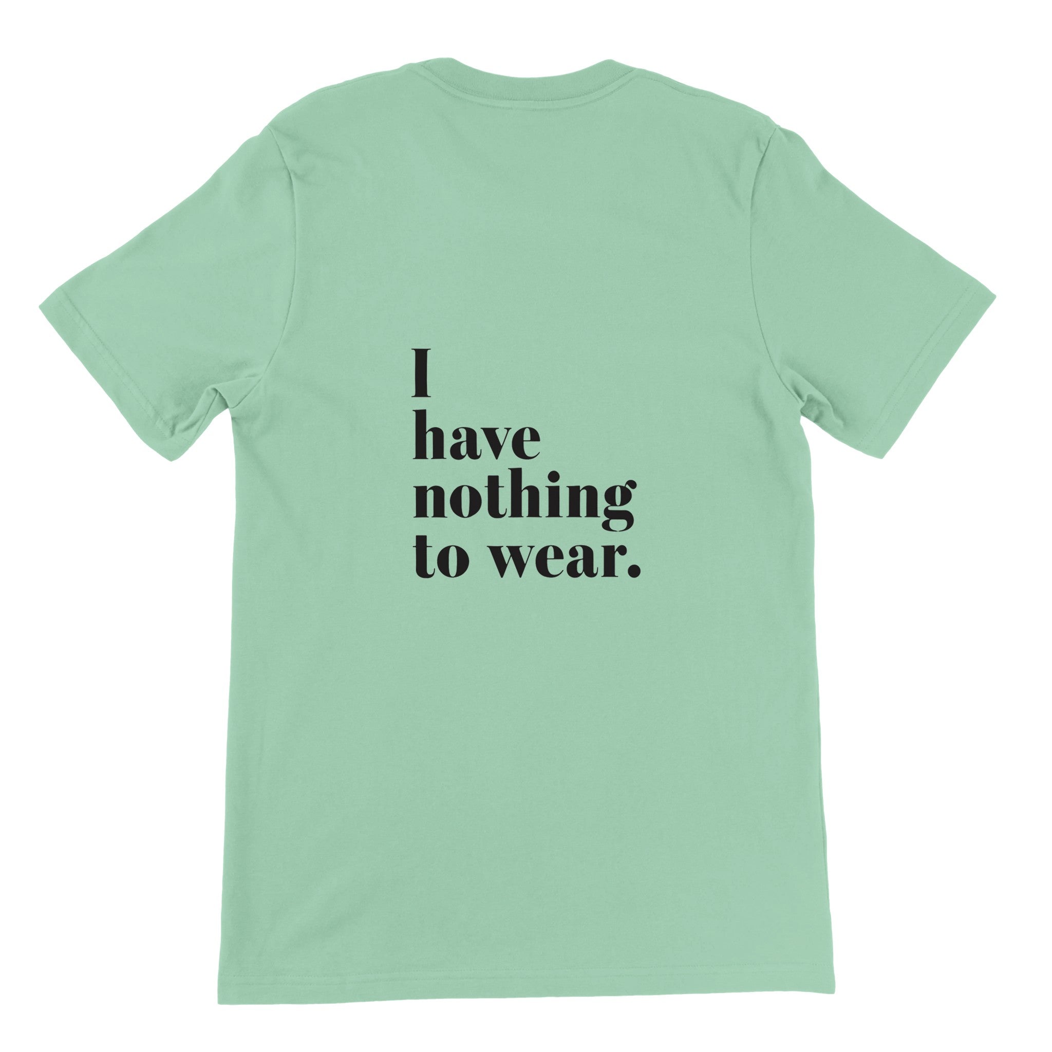 I Have Nothing To Wear Crewneck T-shirt