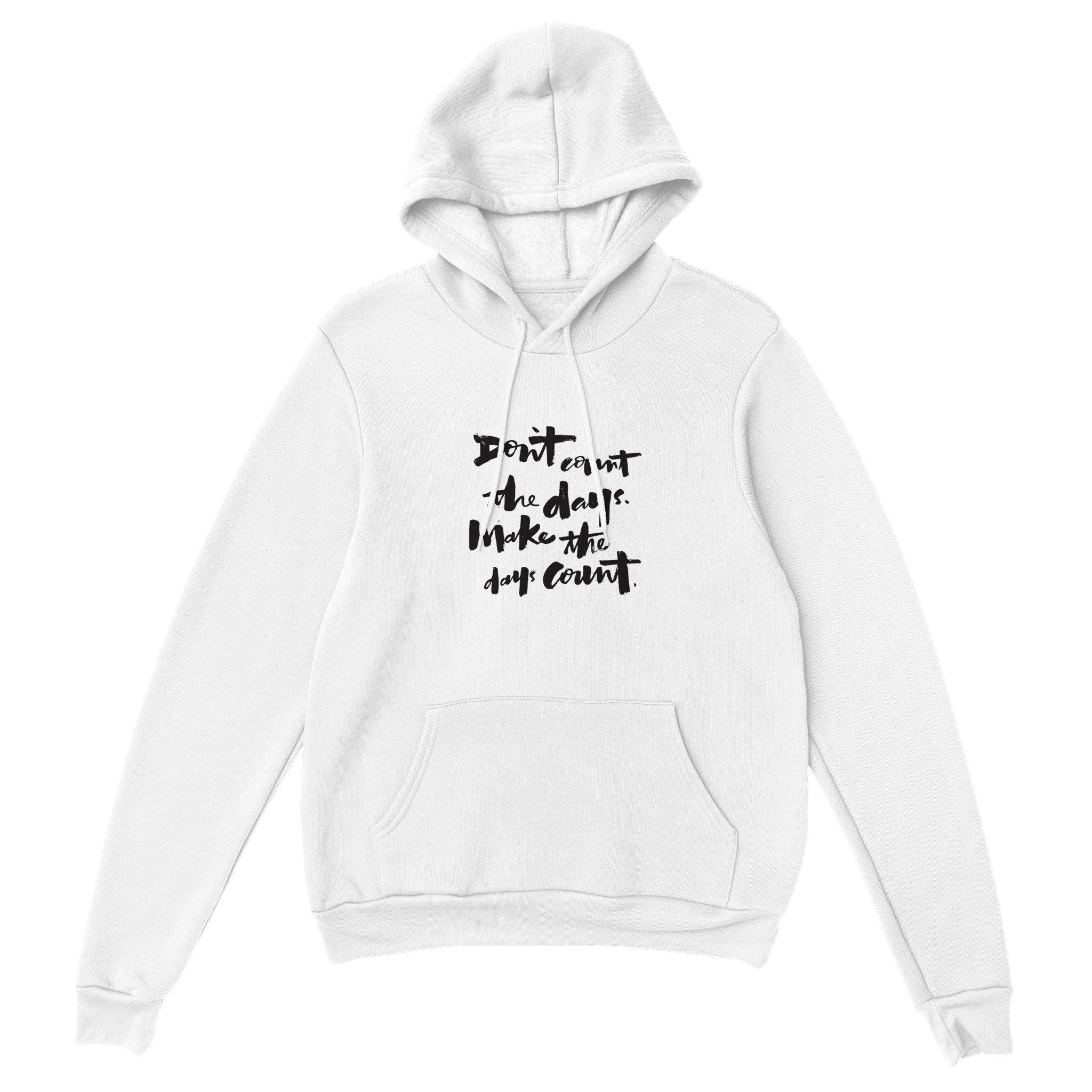 Make The Days Count Pullover Hoodie - Optimalprint