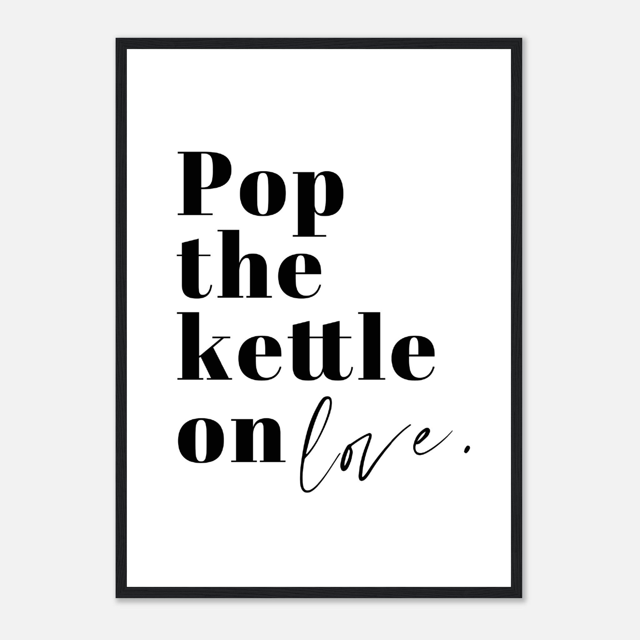 Pop The Kettle On Love Póster