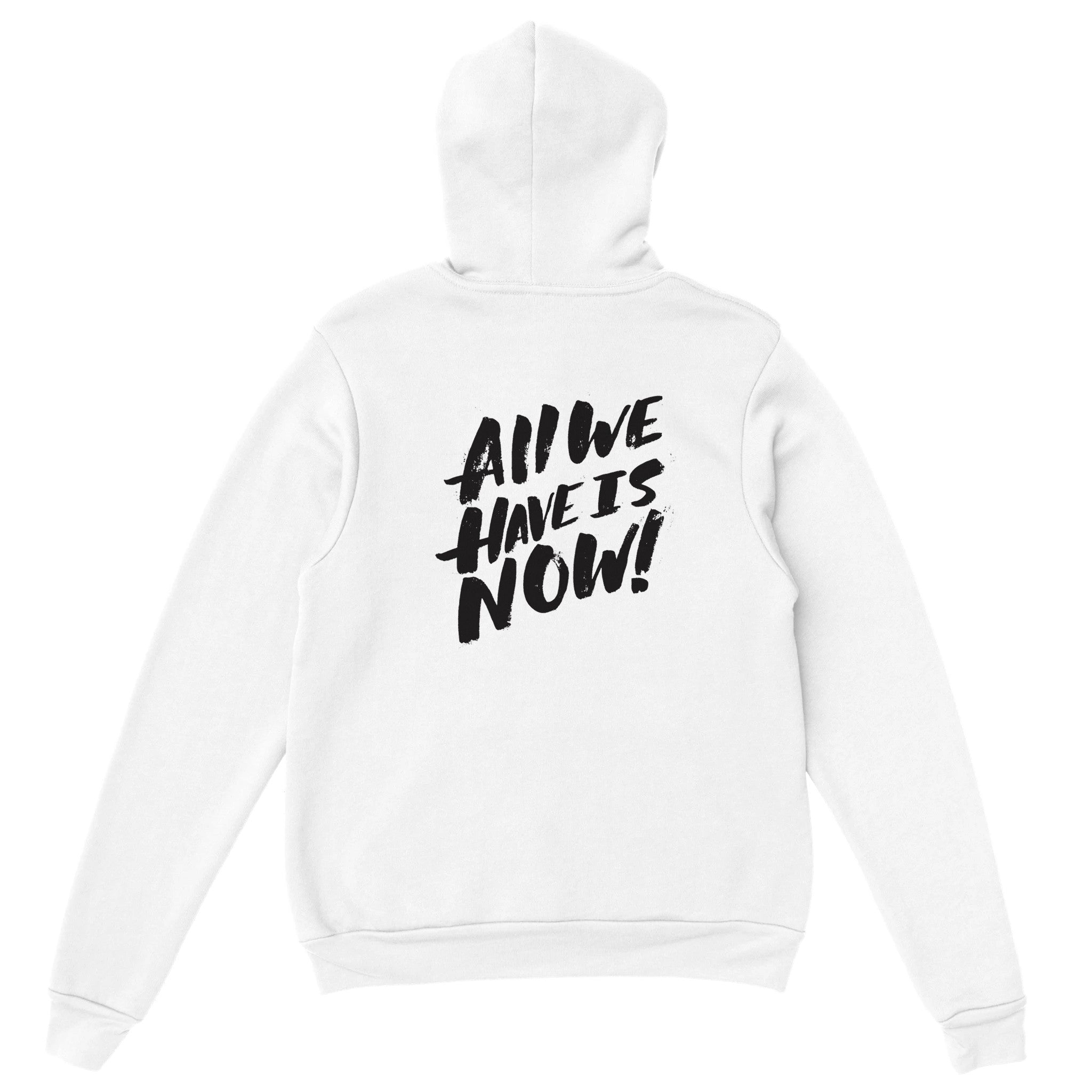 All We Have Is Now Pullover Hoodie - Optimalprint