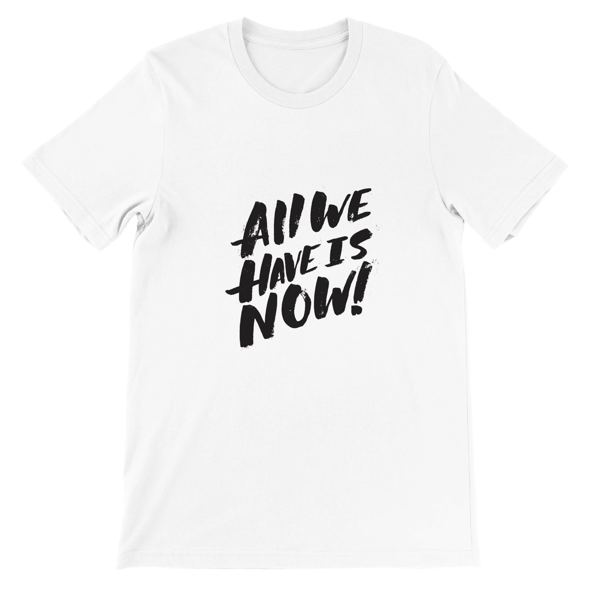 All We Have Is Now Crewneck T-shirt - Optimalprint