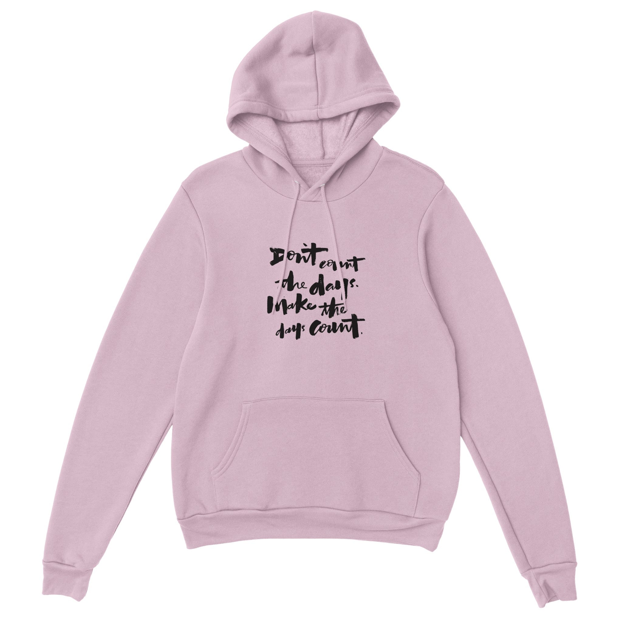 Make The Days Count Pullover Hoodie - Optimalprint